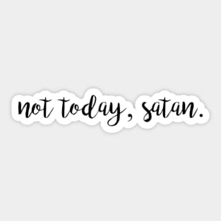 Not Today Satan Sticker